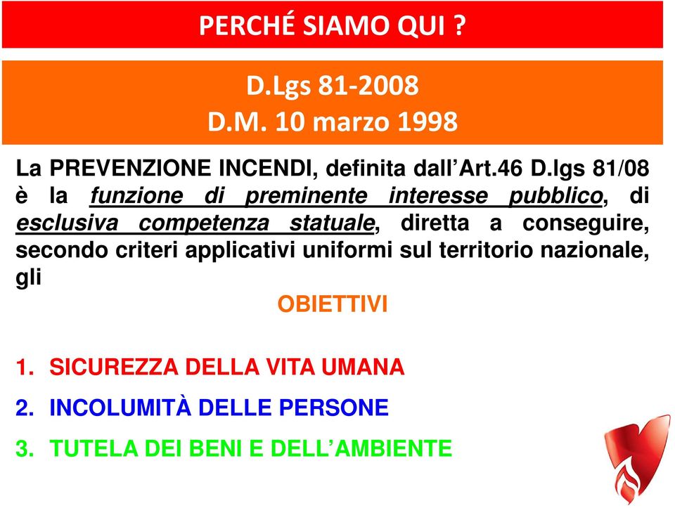 statuale, diretta a conseguire, secondo criteri applicativi uniformi sul territorio nazionale,