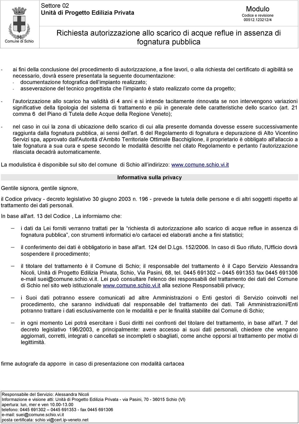 e si intende tacitamente rinnovata se non intervengono variazioni significative della tipologia del sistema di trattamento e più in generale delle caratteristiche dello scarico (art.