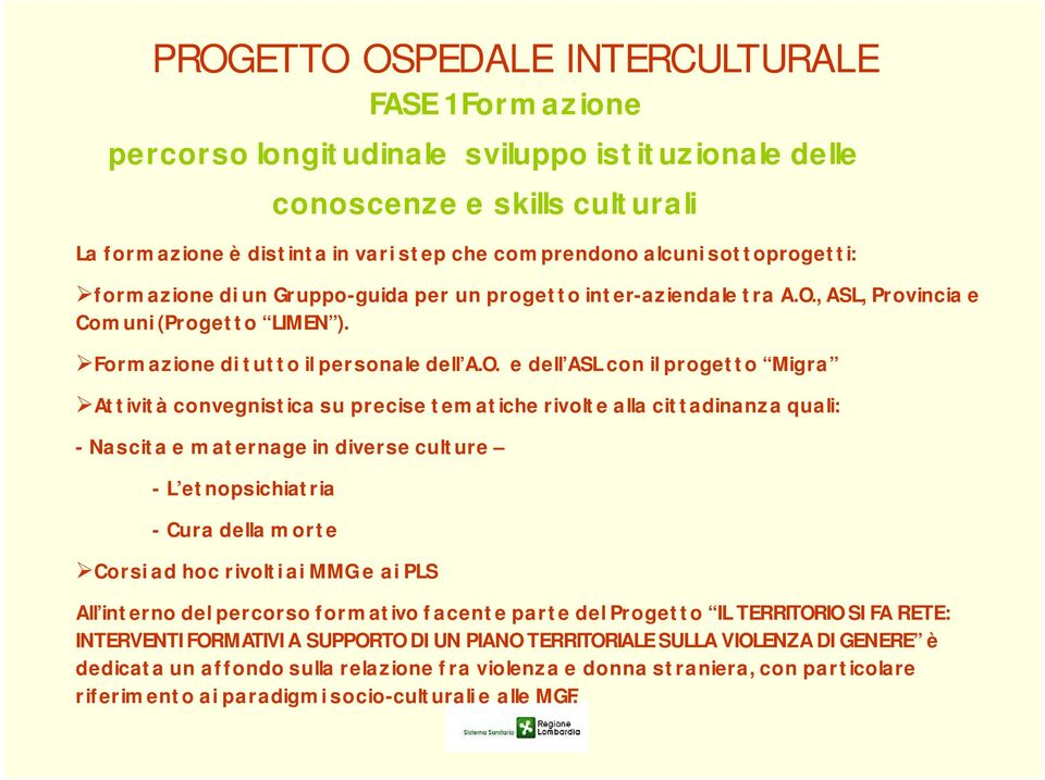 , ASL, Provincia e Comuni (Progetto LIMEN ). Formazione di tutto il personale dell A.O.