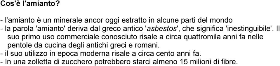 antico 'asbestos', che significa 'inestinguibile'.