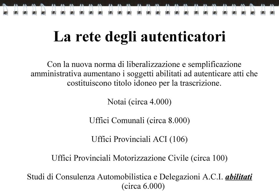 Notai (circa 4.000) Uffici Comunali (circa 8.