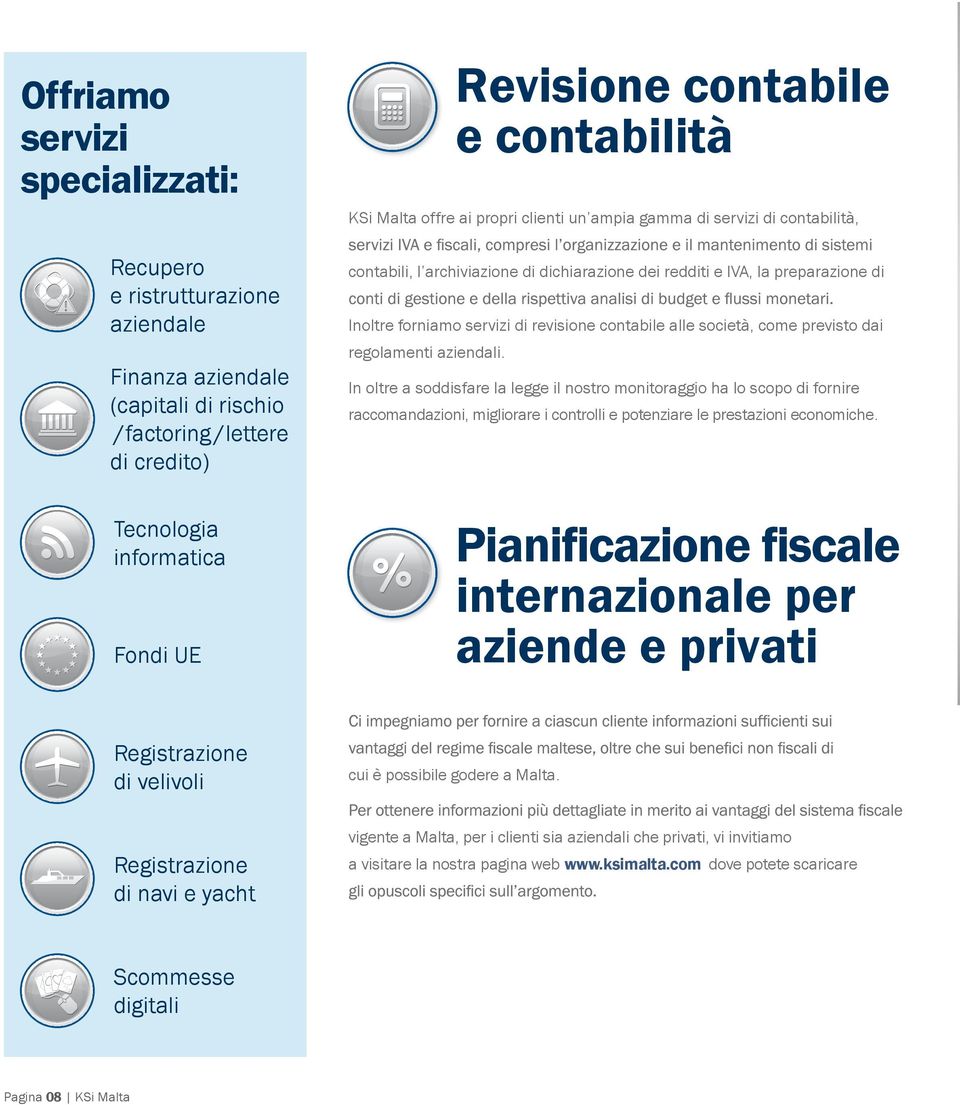 revisione contabile alle società, come previsto dai regolamenti aziendali.