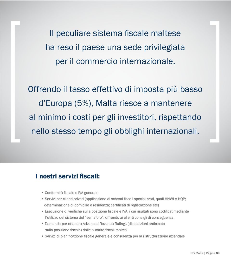 investitori, rispettando nello stesso tempo gli obblighi internazionali.