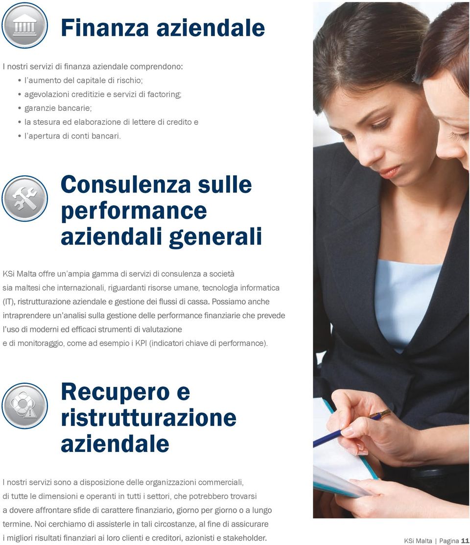 Consulenza sulle performance aziendali generali KSi Malta offre un ampia gamma di servizi di consulenza a società sia maltesi che internazionali, riguardanti risorse