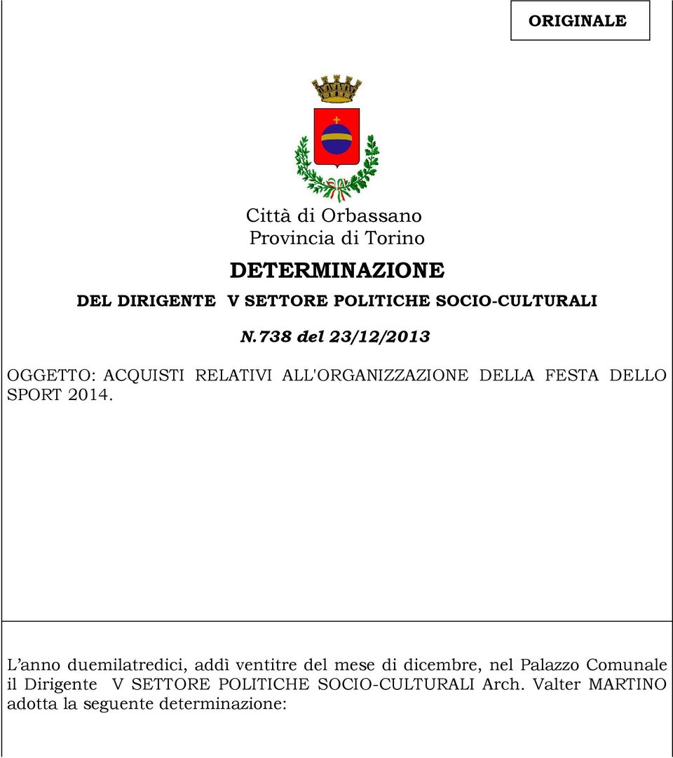 738 del 23/12/2013 OGGETTO: ACQUISTI RELATIVI ALL'ORGANIZZAZIONE DELLA FESTA DELLO SPORT 2014.