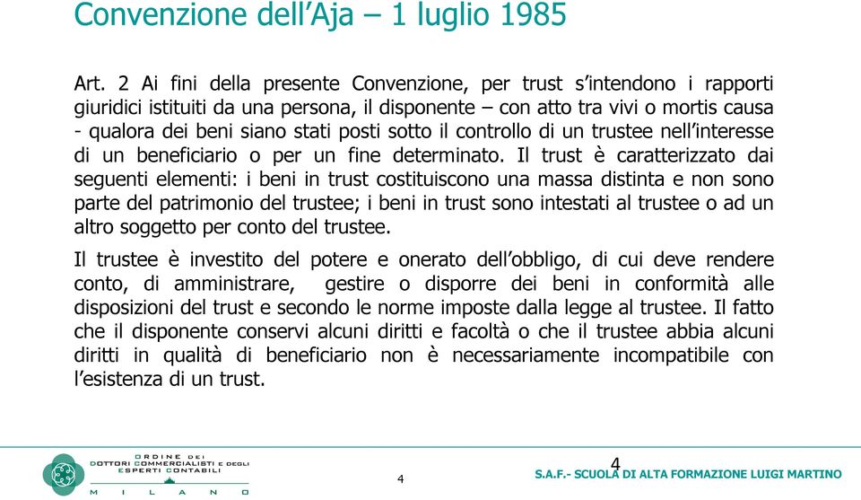 controllo di un trustee nell interesse di un beneficiario o per un fine determinato.