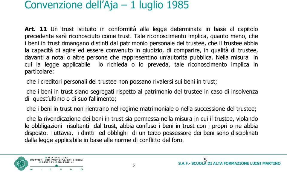 comparire, in qualità di trustee, davanti a notai o altre persone che rappresentino un autorità pubblica.