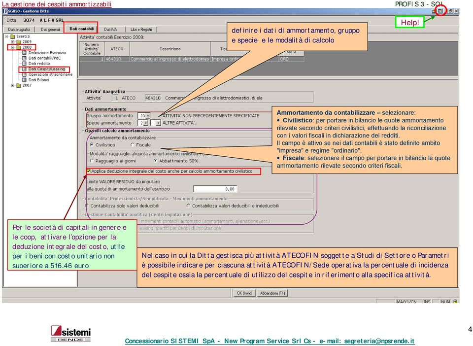 dichiarazione dei redditi. Il campo è attivo se nei dati contabili è stato definito ambito "impresa" e regime "ordinario".