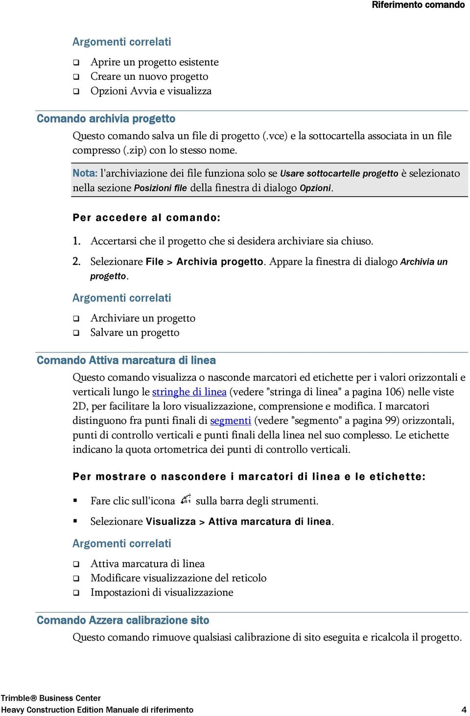 Nota: l'archiviazione dei file funziona solo se Usare sottocartelle progetto è selezionato nella sezione Posizioni file della finestra di dialogo Opzioni. 1.