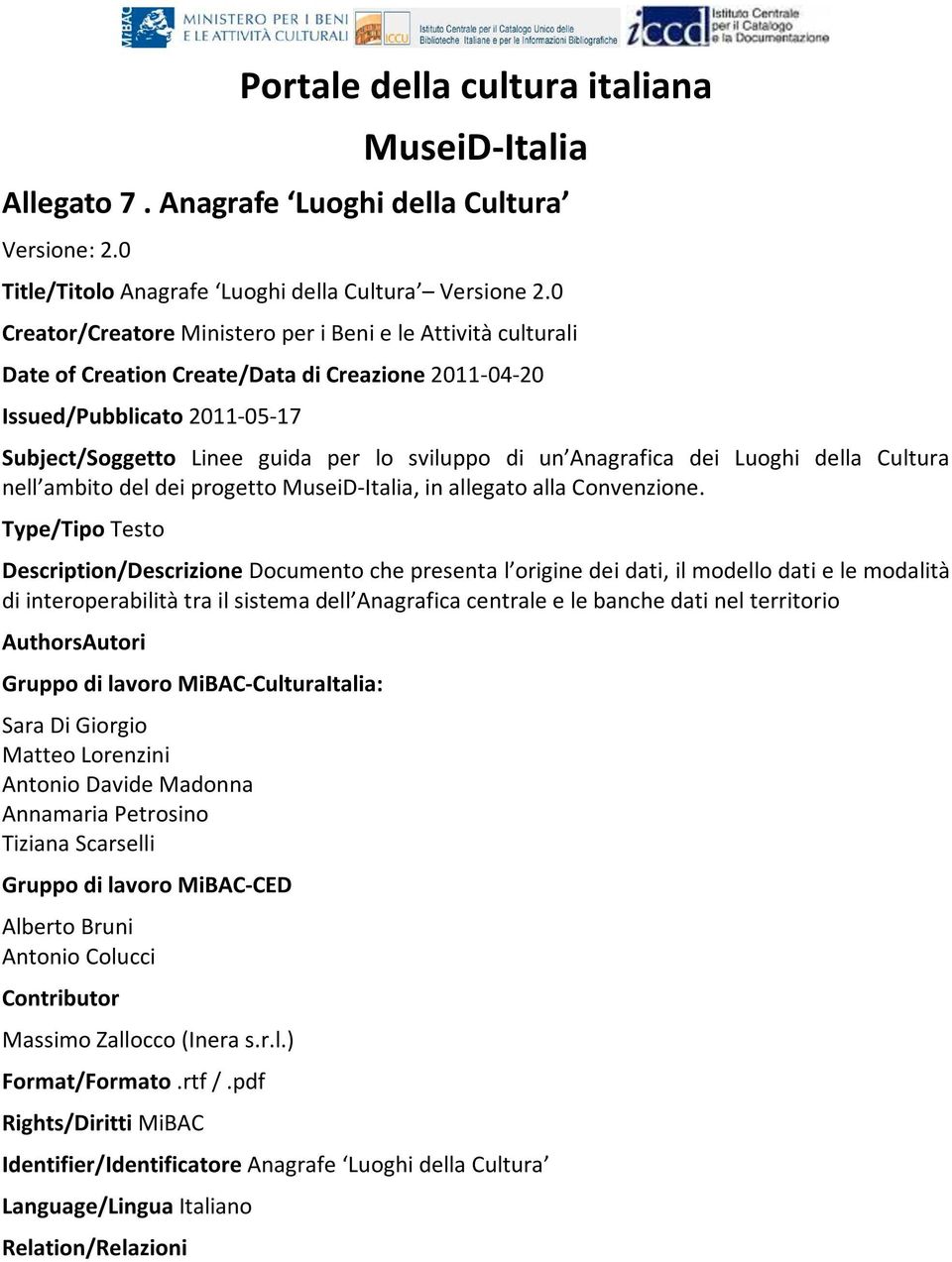 Anagrafica dei Luoghi della Cultura nell ambito del dei progetto MuseiD-Italia, in allegato alla Convenzione.