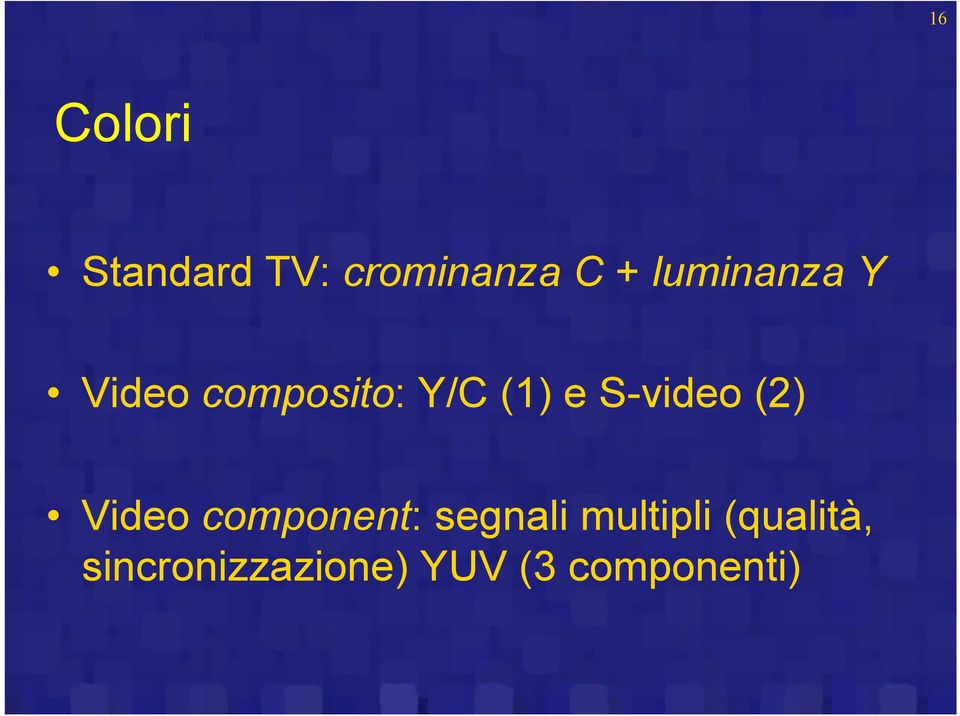 S-video (2) Video component: segnali