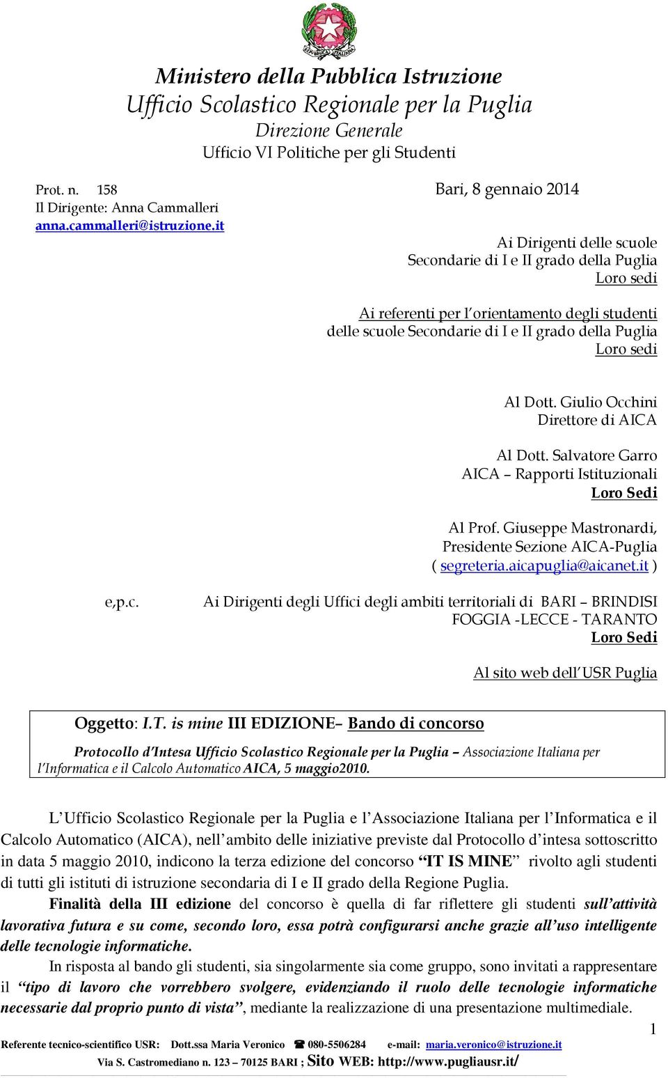 it Ai Dirigenti delle scuole Secondarie di I e II grado della Puglia Loro sedi Ai referenti per l orientamento degli studenti delle scuole Secondarie di I e II grado della Puglia Loro sedi Al Dott.