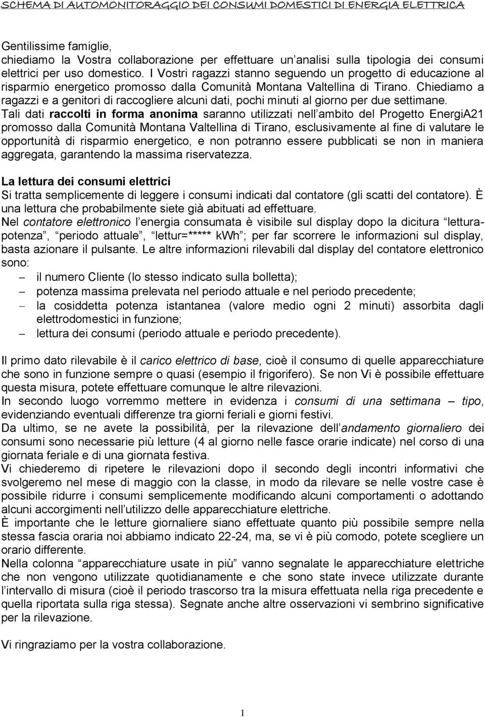 Chiediamo a ragazzi e a genitori di raccogliere alcuni dati, pochi minuti al giorno per due settimane.