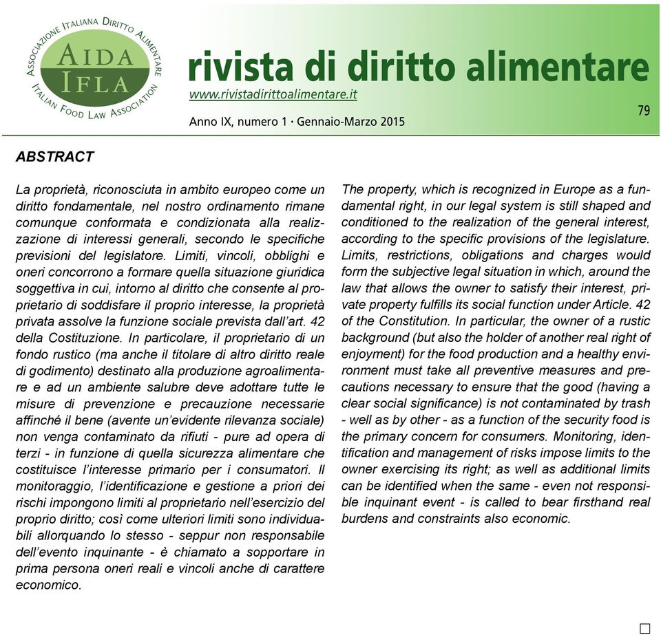 Limiti, vincoli, obblighi e oneri concorrono a formare quella situazione giuridica soggettiva in cui, intorno al diritto che consente al proprietario di soddisfare il proprio interesse, la proprietà