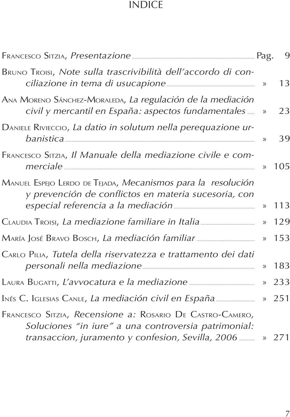 ..» 39 FRANCESCO SITZIA, Il Manuale della mediazione civile e commerciale.