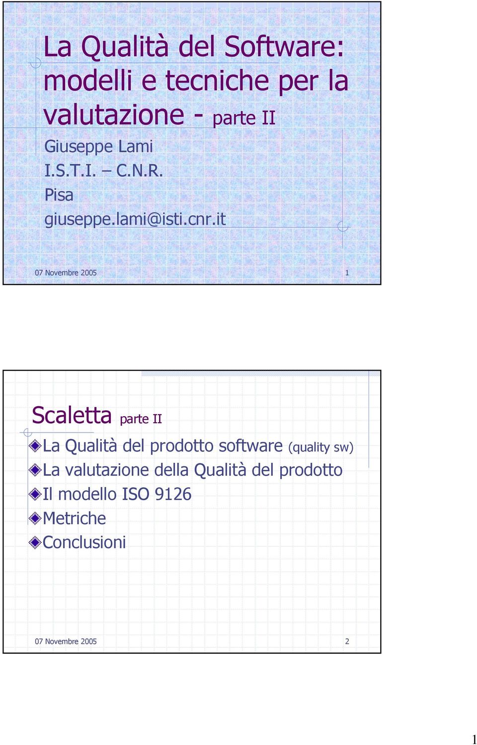 it 07 Novembre 2005 1 Scaletta parte II La Qualità del prodotto software