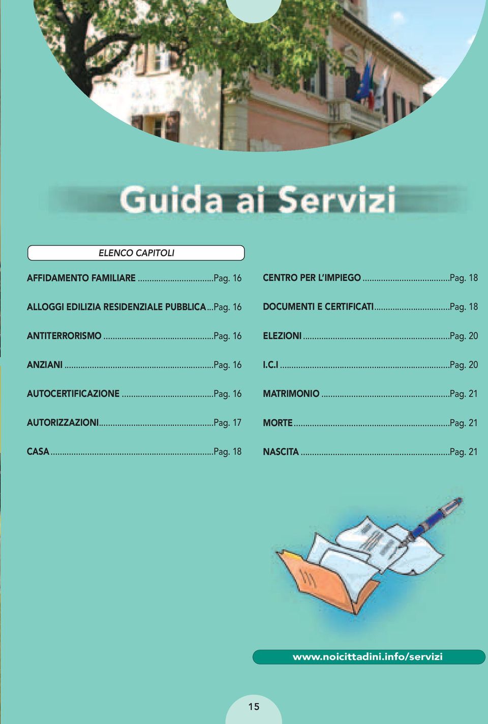 ..Pag. 18 DOCUMENTI E CERTIFICATI...Pag. 18 ELEZIONI...Pag. 20 I.C.I...Pag. 20 MATRIMONIO...Pag. 21 MORTE.