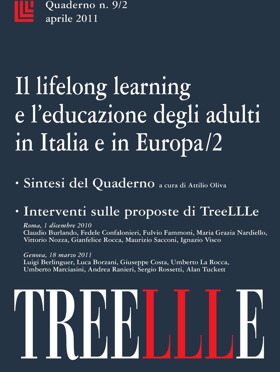 Attilio Oliva Interventi sulle proposte di TreeLLLe Roma, 1 dicembre 2010 Claudio Burlando, Fedele Confalonieri, Fulvio