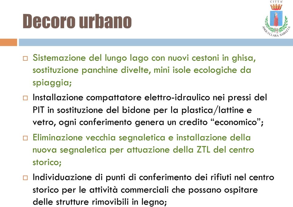 genera un credito economico ; Eliminazione vecchia segnaletica e installazione della nuova segnaletica per attuazione della ZTL del centro