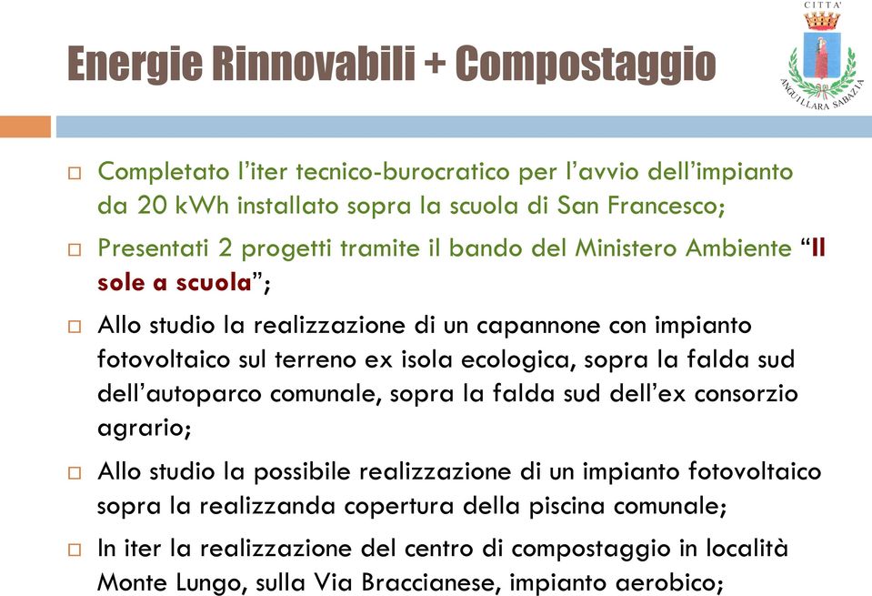 ecologica, sopra la falda sud dell autoparco comunale, sopra la falda sud dell ex consorzio agrario; Allo studio la possibile realizzazione di un impianto