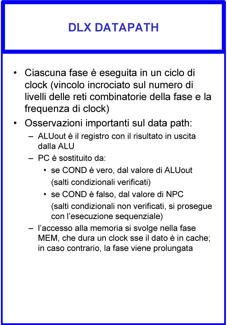 vero, dal valore di LUout (salti condizionali verificati) se COND è falso, dal valore di NPC (salti condizionali non verificati, si prosegue con l