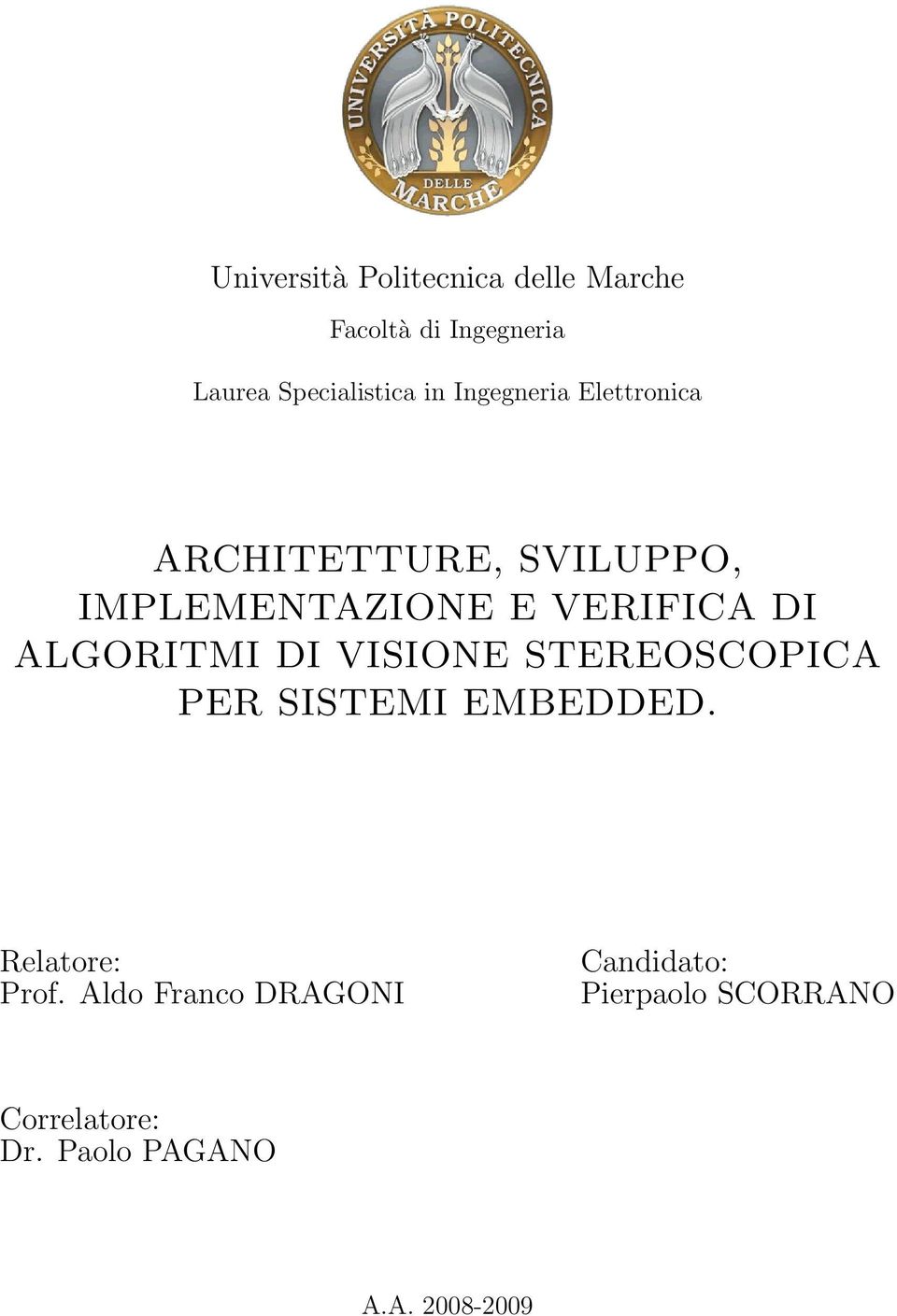 ALGORITMI DI VISIONE STEREOSCOPICA PER SISTEMI EMBEDDED. Relatore: Prof.