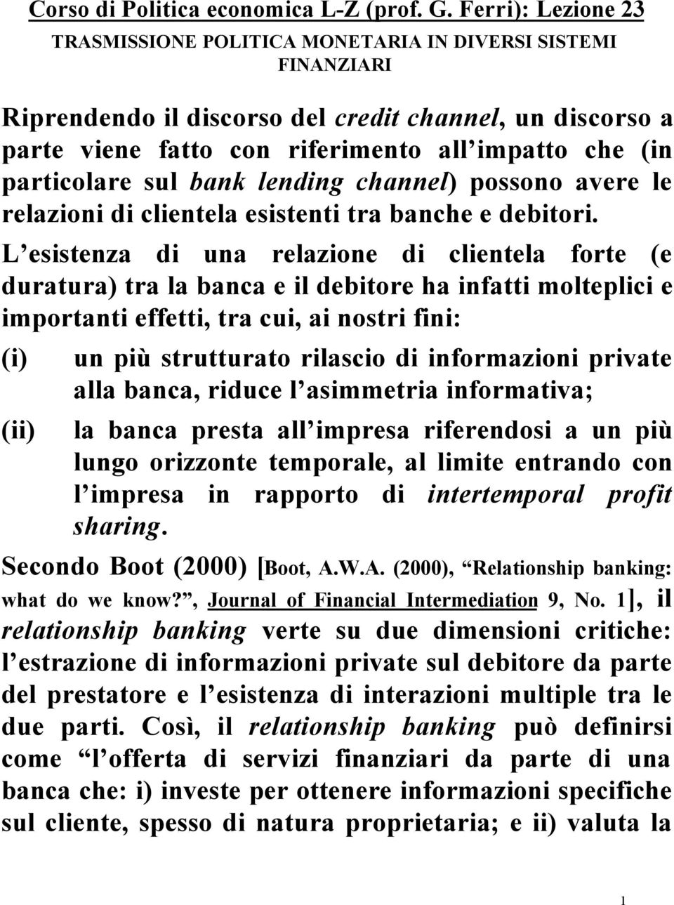 particolare sul bank lending channel) possono avere le relazioni di clientela esistenti tra banche e debitori.