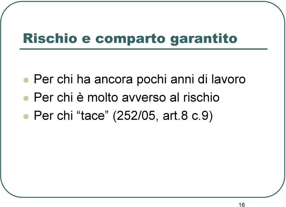 Per chi è molto avverso al rischio