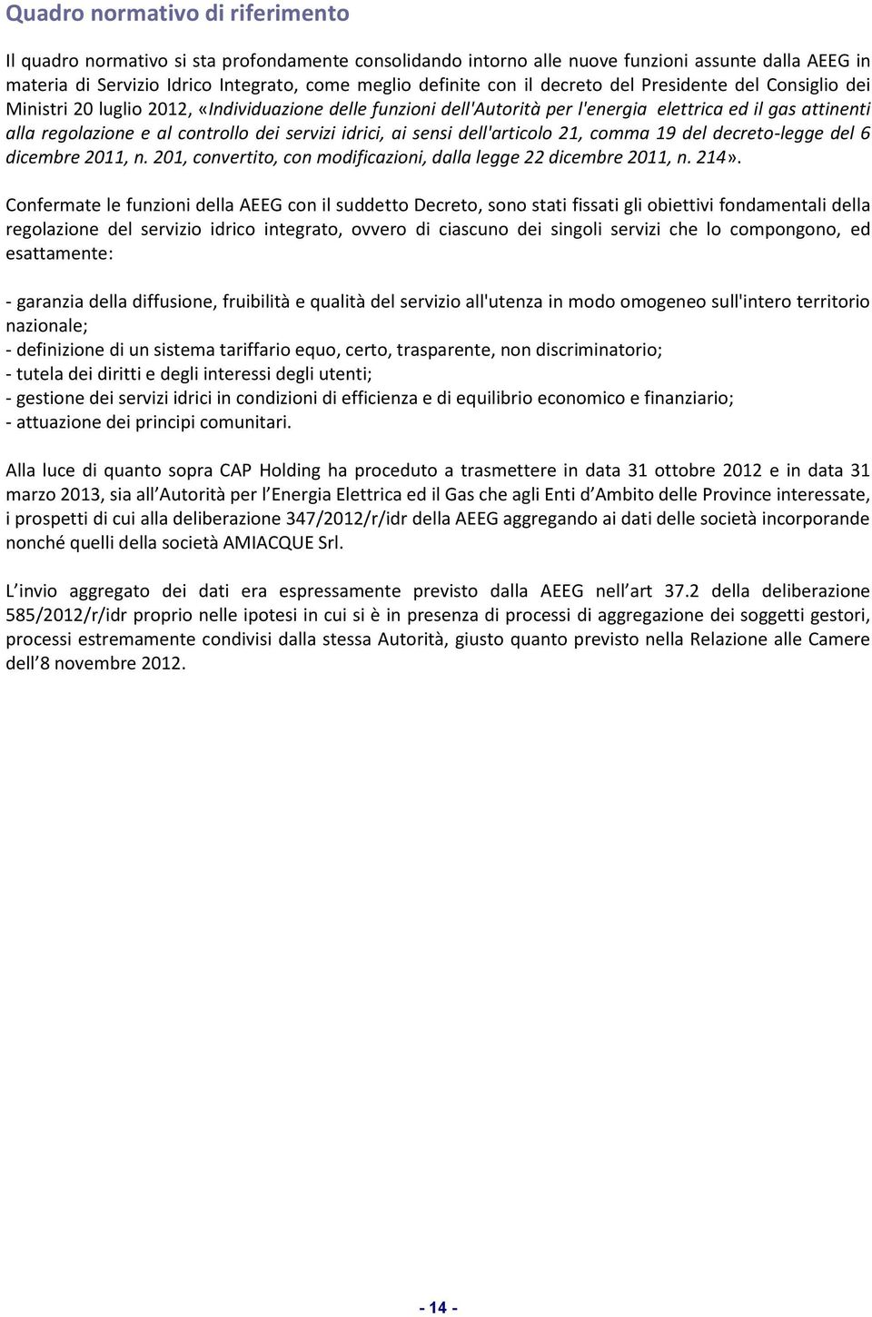 servizi idrici, ai sensi dell'articolo 21, comma 19 del decreto-legge del 6 dicembre 2011, n. 201, convertito, con modificazioni, dalla legge 22 dicembre 2011, n. 214».