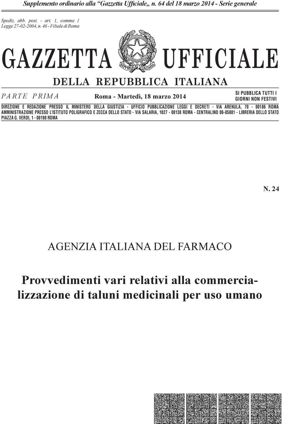 n. 46-662 Filiale - Filiale di Romadi Roma GAZZETTA UFFICIALE PARTE PRIMA DELLA REPUBBLICA ITALIANA Roma - Martedì, 18 marzo 2014 SI PUBBLICA TUTTI I GIORNI NON FESTIVI DIREZIONE E REDAZIONE