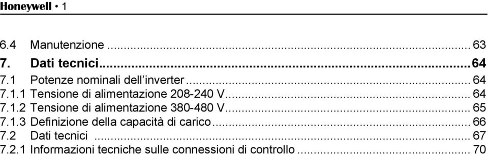 .. 64 7.1.2 Tensione di alimentazione 380-480 V... 65 7.1.3 Definizione della capacità di carico.