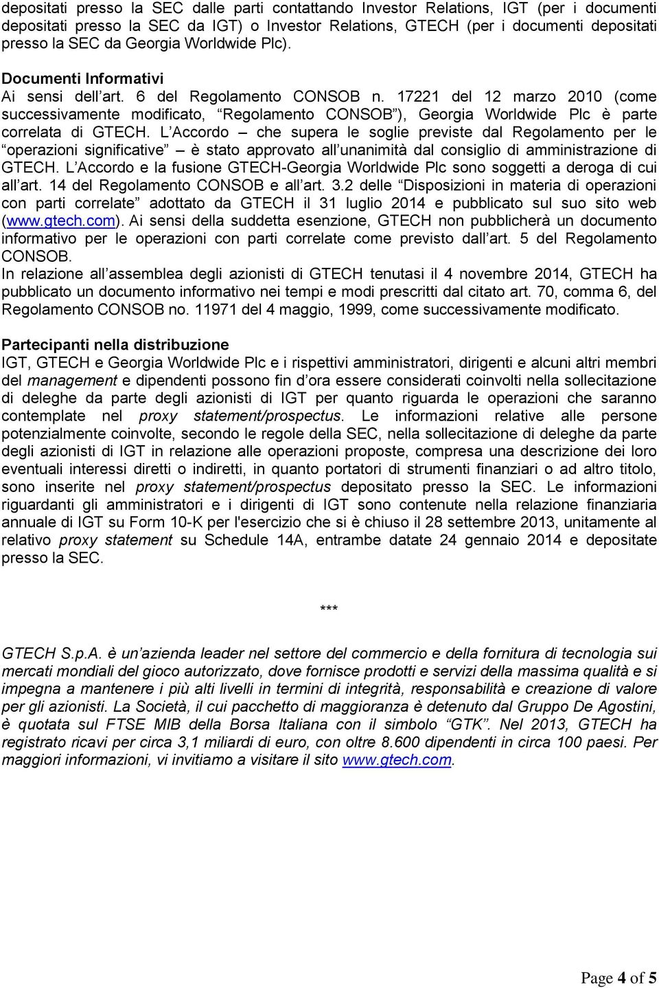 17221 del 12 marzo 2010 (come successivamente modificato, Regolamento CONSOB ), Georgia Worldwide Plc è parte correlata di GTECH.