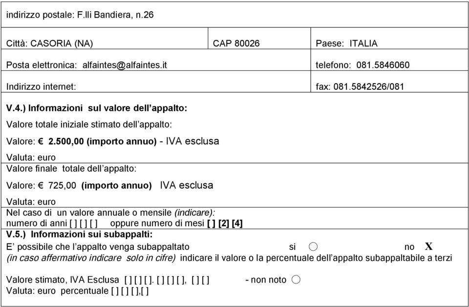 it telefono: 081.5846060 Indirizzo internet: fax: 081.5842526/081 Valore: 2.