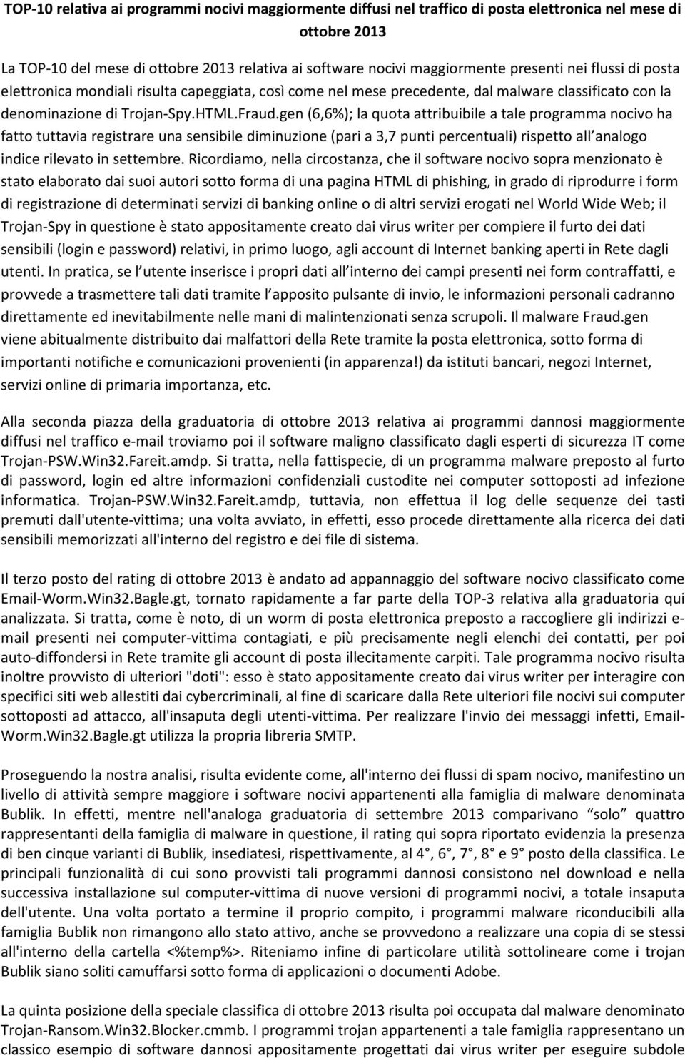 gen (6,6%); la quota attribuibile a tale programma nocivo ha fatto tuttavia registrare una sensibile diminuzione (pari a 3,7 punti percentuali) rispetto all analogo indice rilevato in settembre.