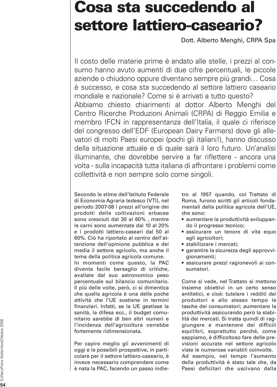 grandi Cosa è successo, e cosa sta succedendo al settore lattiero caseario mondiale e nazionale? Come si è arrivati a tutto questo?