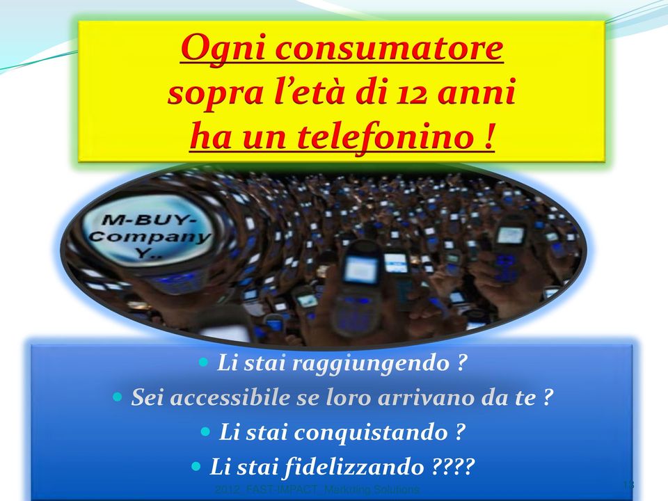 Sei accessibile se loro arrivano da te?