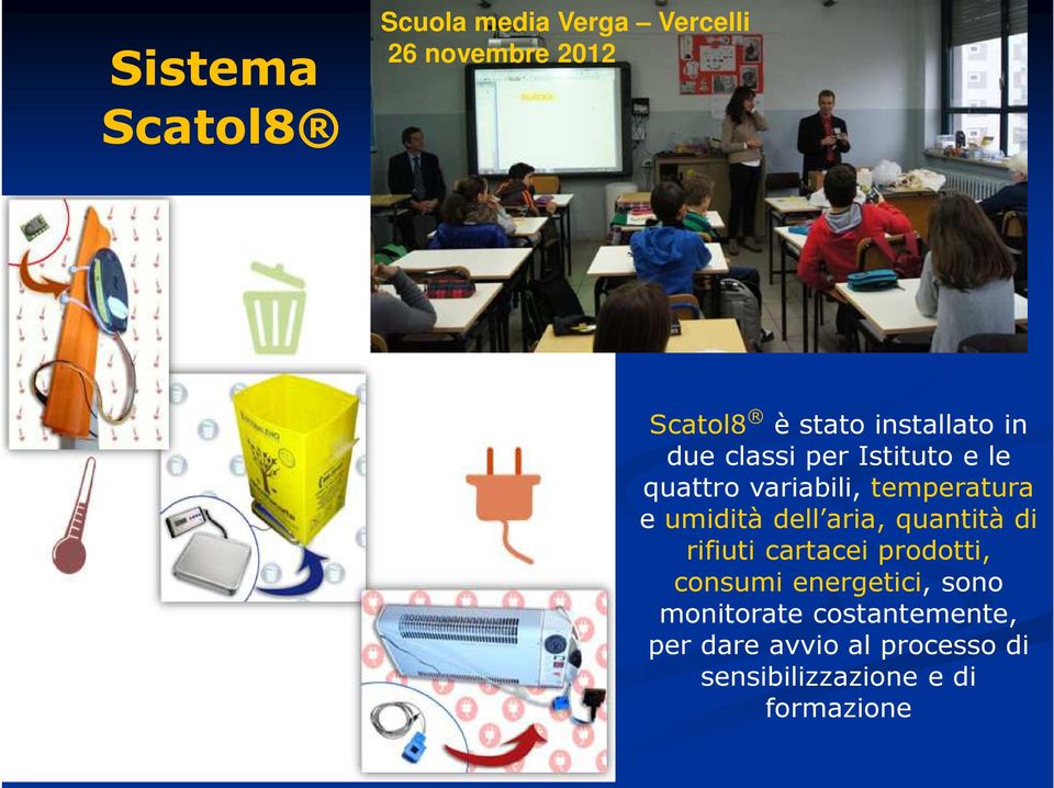 umidità dell aria, quantità di rifiuti cartacei prodotti, consumi energetici,