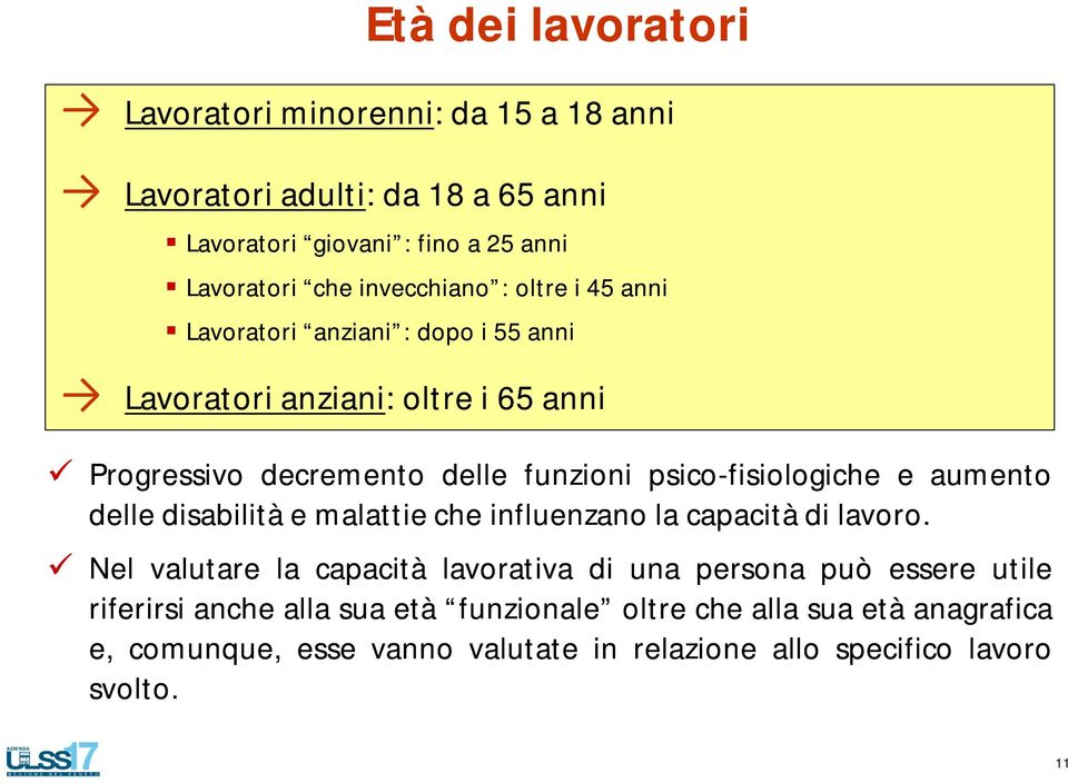 psico-fisiologiche e aumento delle disabilità e malattie che influenzano la capacità di lavoro.