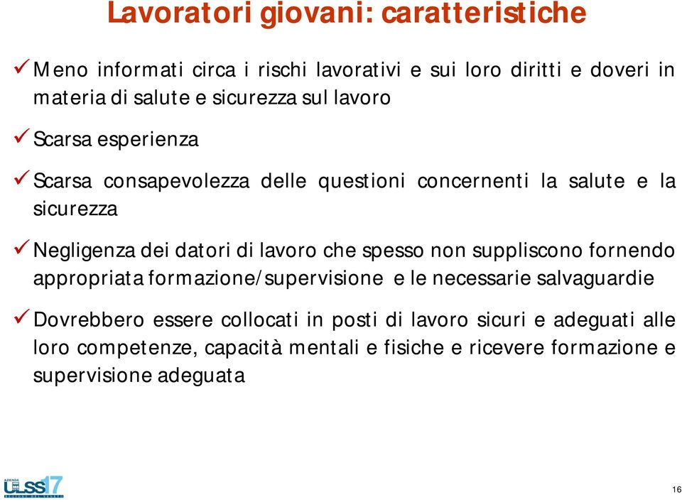 datori di lavoro che spesso non suppliscono fornendo appropriata formazione/supervisione e le necessarie salvaguardie Dovrebbero