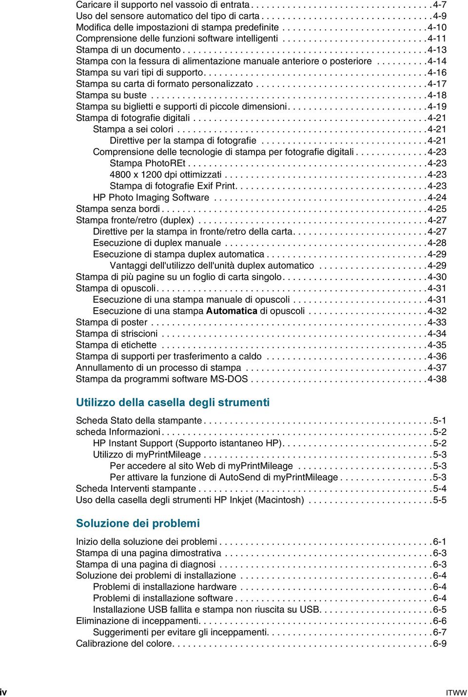 ..............................................4-13 Stampa con la fessura di alimentazione manuale anteriore o posteriore..........4-14 Stampa su vari tipi di supporto.