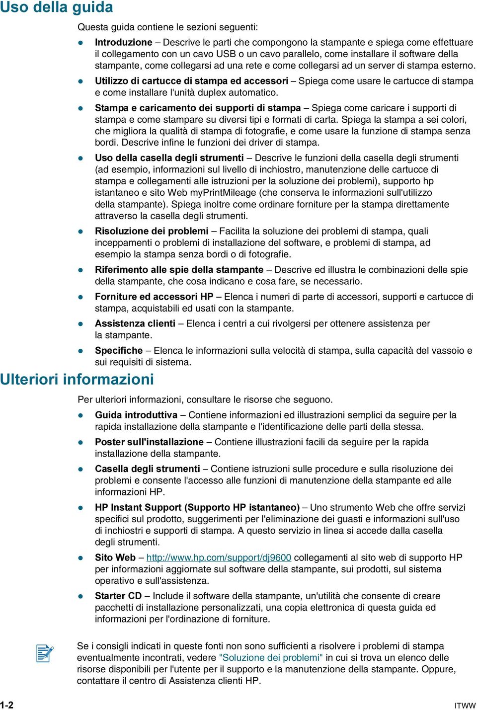 Utilizzo di cartucce di stampa ed accessori Spiega come usare le cartucce di stampa e come installare l'unità duplex automatico.