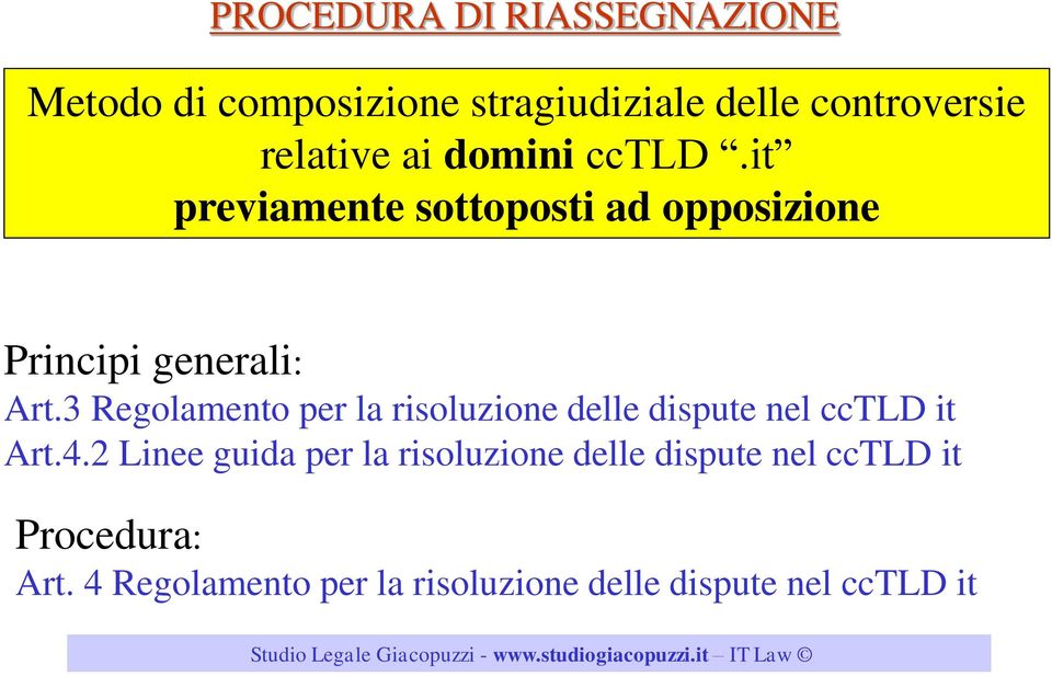 3 Regolamento per la risoluzione delle dispute nel cctld it Art.4.