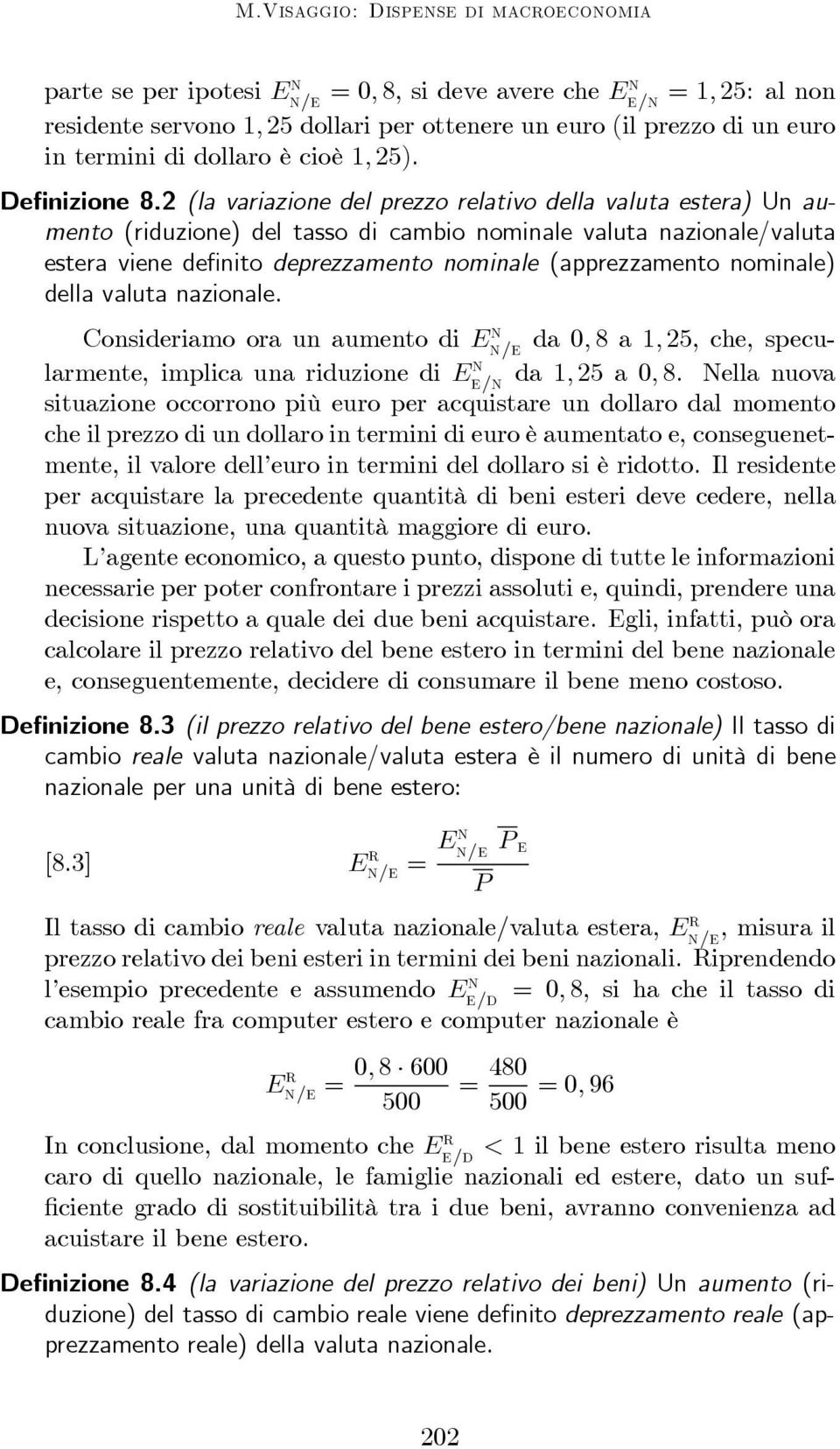 nominale) della valuta nazionale. Consideriamo ora un aumento di E/ da 0, 8 a 1, 25, che,specularmente, implica una riduzione di E/ da 1, 25 a 0, 8.