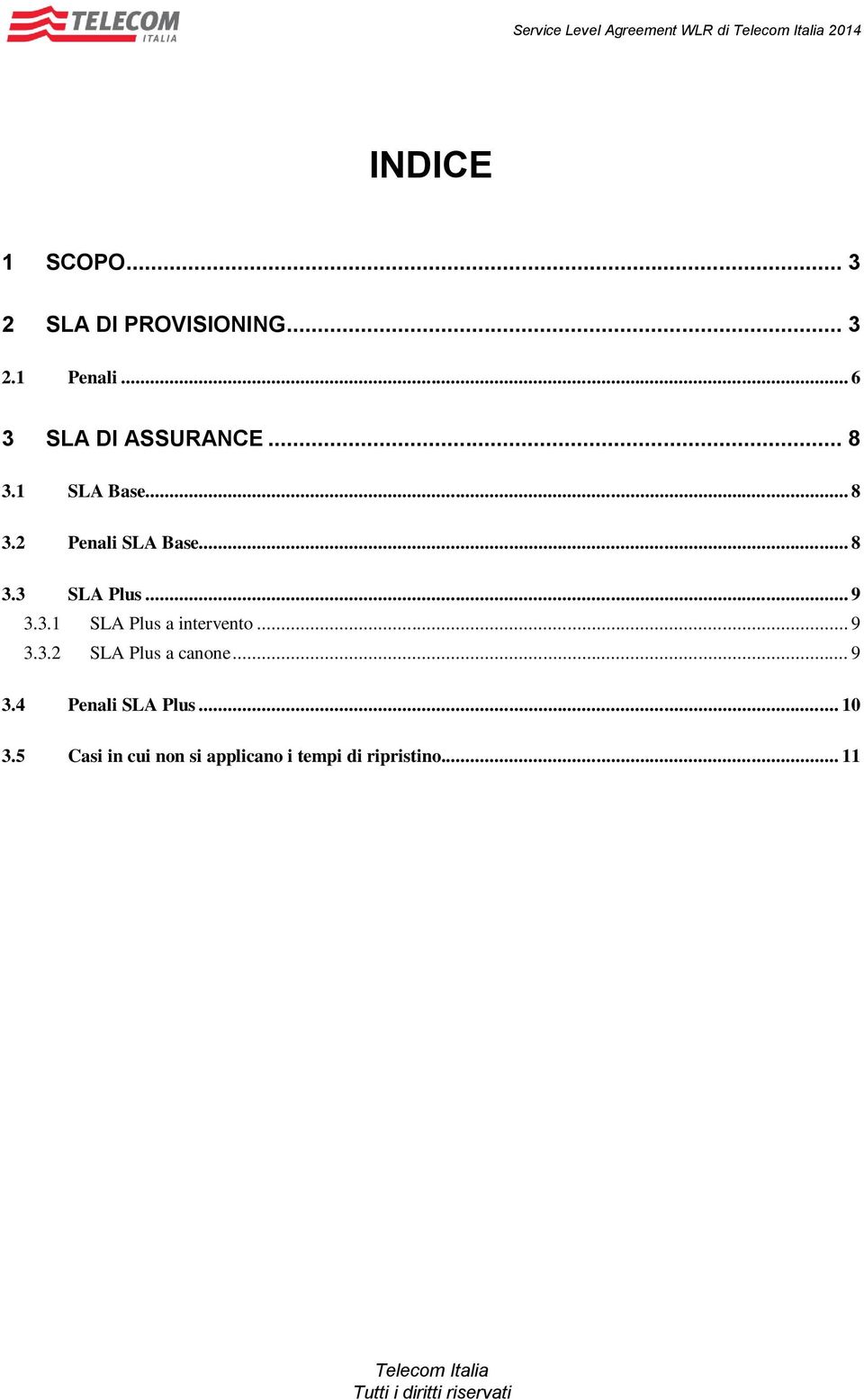 .. 9 3.3.2 SLA Plus a canone... 9 3.4 Penali SLA Plus... 10 3.