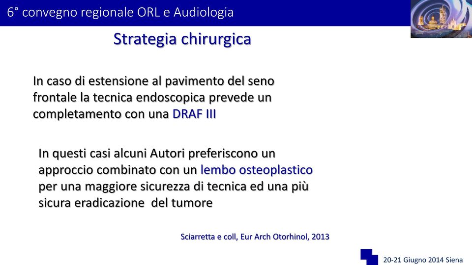 preferiscono un approccio combinato con un lembo osteoplastico per una maggiore