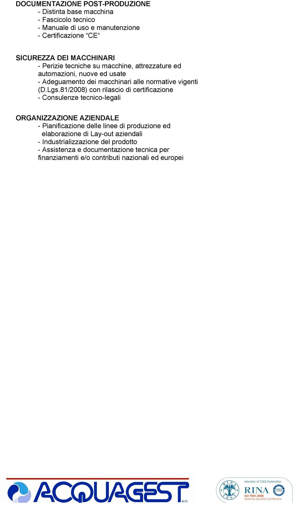 81/2008) con rilascio di certificazione - Consulenze tecnico-legali ORGANIZZAZIONE AZIENDALE - Pianificazione delle linee di produzione ed