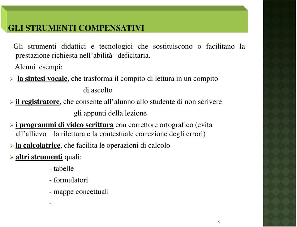 studente di non scrivere gli appunti della lezione i programmi di video scrittura con correttore ortografico (evita all allievo la rilettura e la