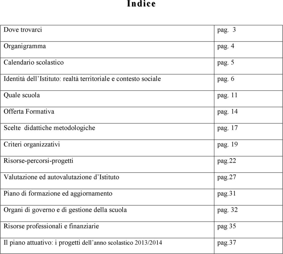 14 Scelte didattiche metdlgiche pag. 17 Criteri rganizzativi pag.