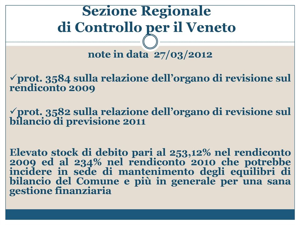 3582 sulla relazione dell organo di revisione sul bilancio di previsione 2011 Elevato stock di debito pari al