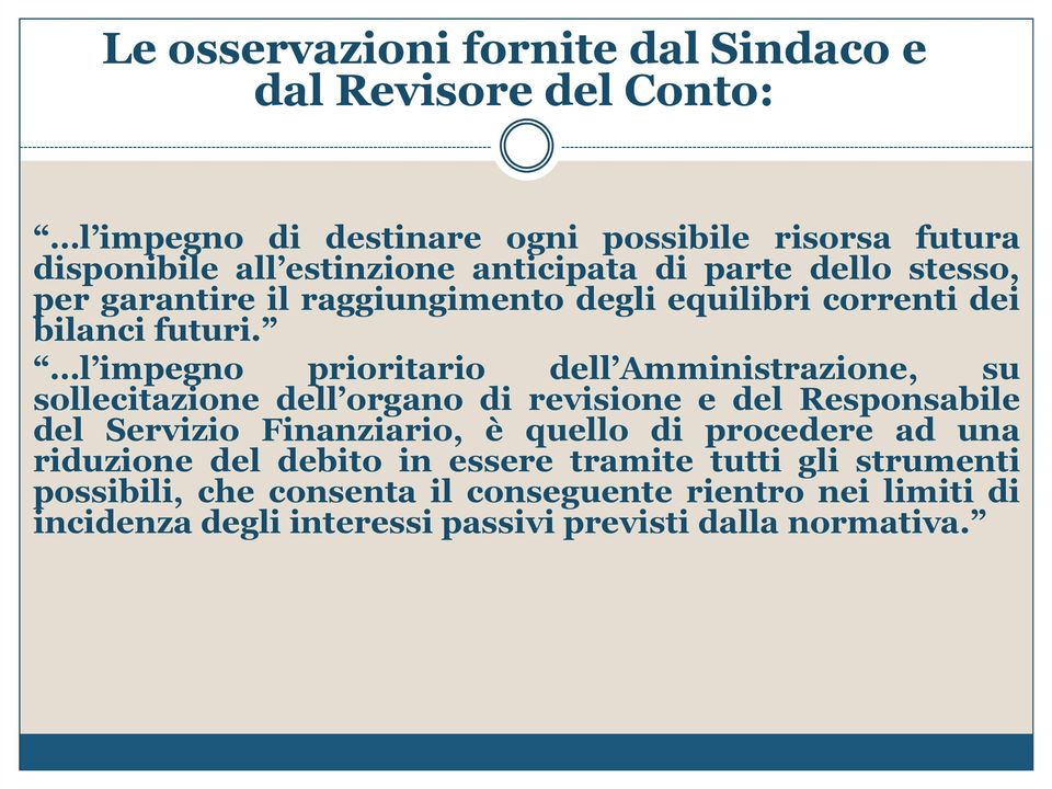 l impegno prioritario dell Amministrazione, su sollecitazione dell organo di revisione e del Responsabile del Servizio Finanziario, è quello di